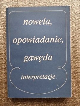 Nowela, opowiadanie, gawęda. Interpretacje