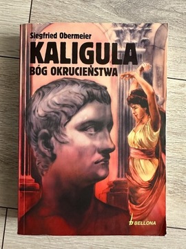 Kaligula. Bóg okrucieństwa Siegfried Obermeier