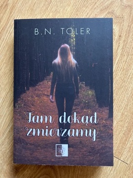 Tam, dokąd zmierzamy - B.N. Toler