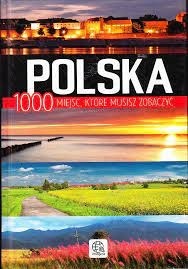 POLSKA 1000 MIEJSC,KTÓRE MUSISZ ZOBACZYĆ.