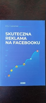 Artur Jabłoński - Skuteczna reklama na Facebooku