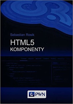 HTML5 Komponenty ,  Sebastian Rosik PWN