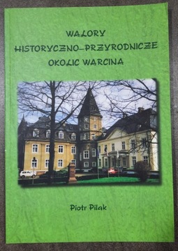 Pilak Piotr, Walory przyrod.- hist. okolic Warcina