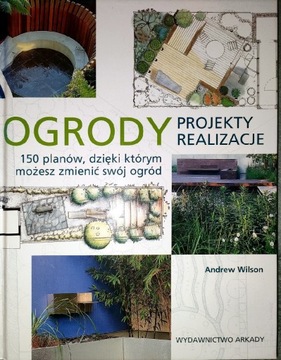 Andrew Wilson - Ogrody, Projekty-150 planów