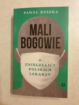 MALI BOGOWIE. O ZNIECZULICY POLSKICH LEKARZY