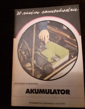 Akumulator w moim samochodzie. Bogusław Pijanowski