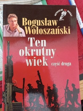 Ten okrutny wiek część druga B.Wołoszański