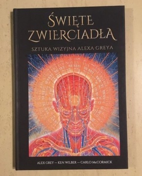 Święte zwierciadła Sztuka wizyjna Alexa Greya