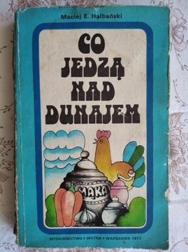 Książka kucharska "Co jedzą nad Dunajem" z 1977 r.