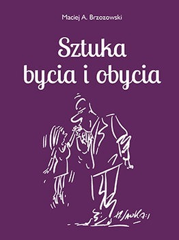 Sztuka bycia i obycia, Maciej A. Brzozowski