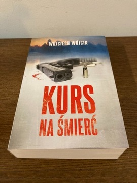 Kurs na śmierć - Wojciech Wójcik