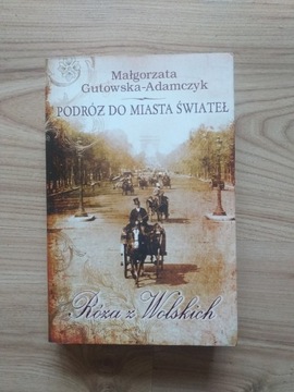 Podróż do miasta świateł. Róża z Wolskich.