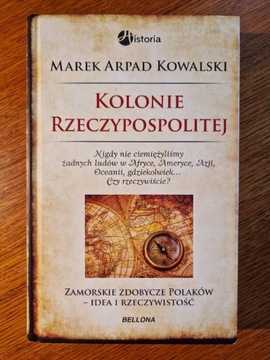 Marek Arpad Kowalski Kolonie Rzeczypospolitej