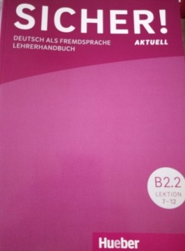 Sicher! Aktuell B2.2 Lehrerhandbuch (Lektion 7-12)