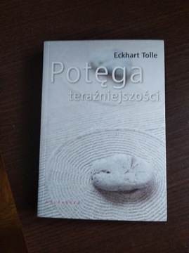 Potęga teraźniejszości - Eckhart Tolle