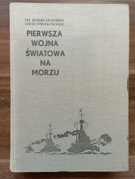Pierwsza Wojna Światowa na Morzu Jan Gozdawa - Gołębiowski