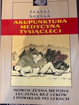 Akupunktura medycyna tysiąclecia- Janusz Roczeń