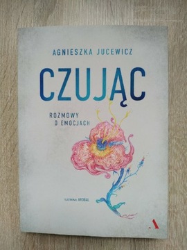 Czując Rozmowy o emocjach Agnieszka Jucewicz 