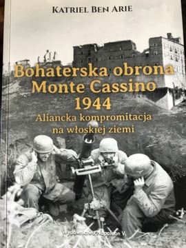 Bohaterska obrona Monte Cassino 1944. Katriel Arie