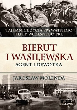 Jarosław Molenda „Bierut i Wasilewska. Agent i dew