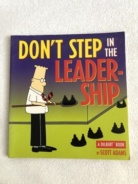 Don’t step in the leadership Scott Adams