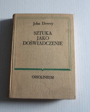 John Dewey – Sztuka jako doświadczenie