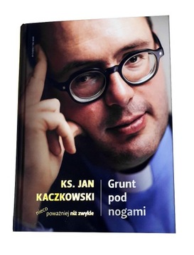 Ks. Jan Kaczkowski " Grunt pod nogami. "