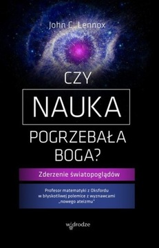 Czy nauka pogrzebała Boga? John C. Lenox