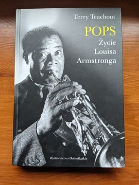 Pops. Życie Louisa Armstronga, Terry Teachout