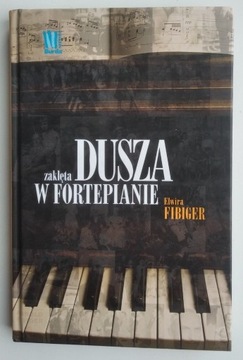 Dusza zaklęta w fortepianie - Elwira Fibiger