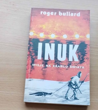 INUK Misje na krańcu świata - Roger Buliard