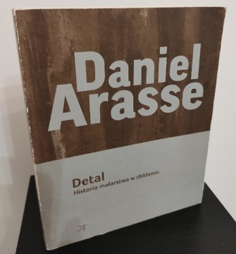 Daniel Arasse - Detal. Historia malarstwa...