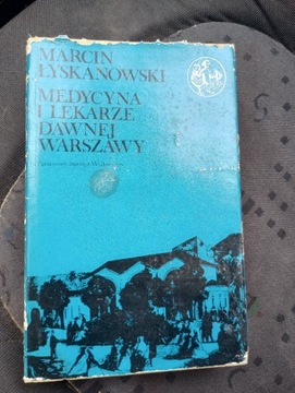 Medycyna i lekarze dawnej Warszawy. M. Łyskanowski