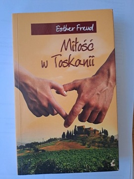 Esther Freud Miłość w Toskanii