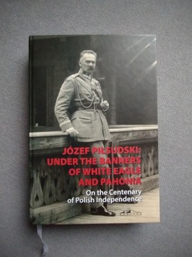 Józef Piłsudski: Under the banners of white eagle