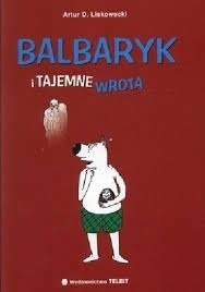 BALBARYK I TAJEMNE WROTA ARTUR D. LISKOWACKI