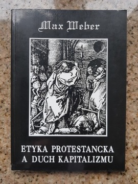 Max Weber - Etyka protestancka a duch kapitalizmu