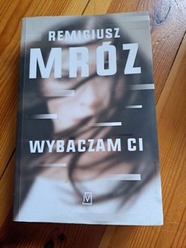 Wybaczam Ci Remigiusz Mróz