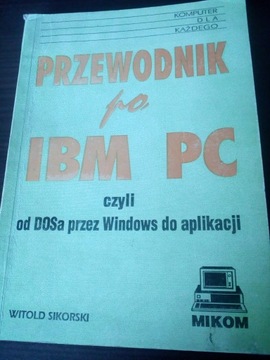 Przewodnik po IBM PC czyli od DOSa przez Win do ap