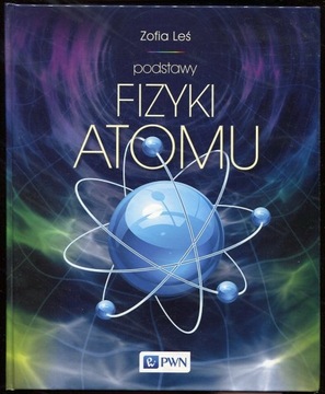 Leś PODSTAWY FIZYKI ATOMU