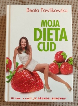 Beata Pawlikowska " Moja dieta cud"