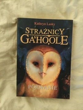 "Strażnicy Gahoole - Porwanie" Kathryn Lasky