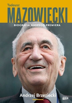 Tadeusz Mazowiecki Biografia naszego premiera