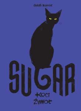 Sugar. Koci żywot - Serge Baeken