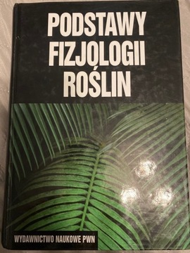 PODSTAWY FIZJOLOGII ROŚLIN Jan Kopcewicz, Stanisła