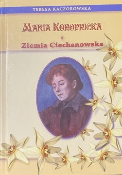 Maria Konopnicka i Ziemia Ciechanowska