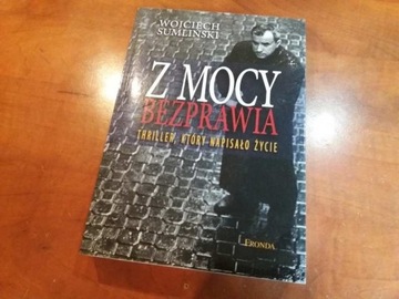 Z mocy bezprawia - Wojciech Sumliński