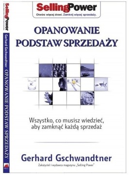 Opanowanie podstaw sprzedaży Gerhard Gschwandtner 