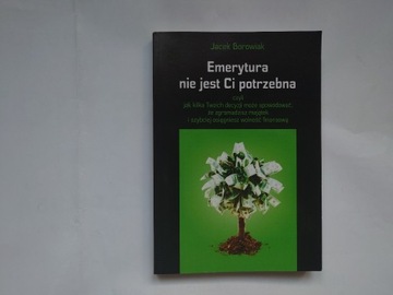 Emerytura nie jest Ci potrzebna