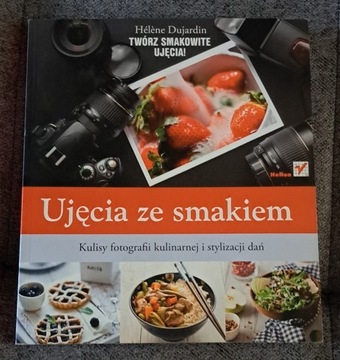 Ujęcia ze smakiem. Kulisy fotografii kulinarnej